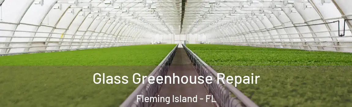  Glass Greenhouse Repair Fleming Island - FL