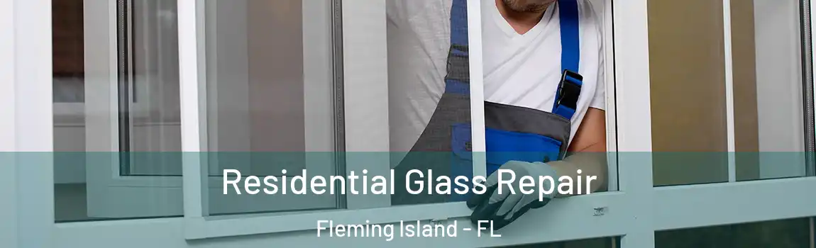  Residential Glass Repair Fleming Island - FL
