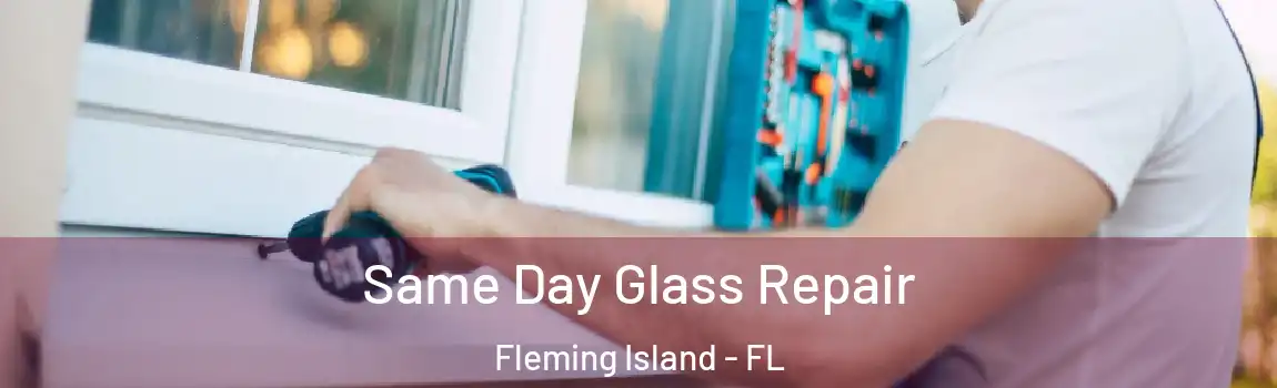  Same Day Glass Repair Fleming Island - FL